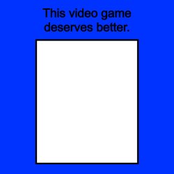 this video game deserves better Meme Template