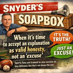 Snyder's Soapbox: When it's time to accept an explanation as val Meme Template