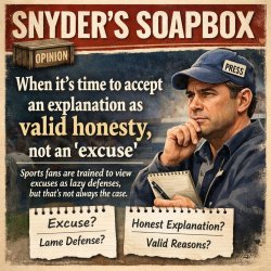 Snyder's Soapbox: When it's time to accept an explanation as val Meme Template