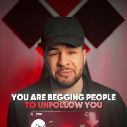 you are begging people to unfollow you Meme Template