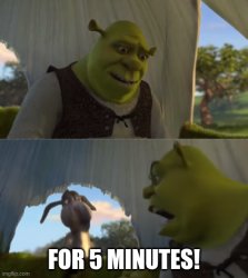 Shrek can you ___ for 5 Minutes! Meme Template