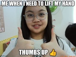 Me when I need to lift my hand Meme Template
