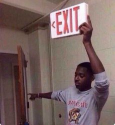 Guy holding exit sign Meme Template