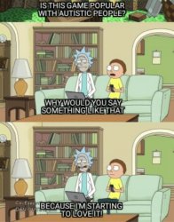 Rick and Morty is this game popular with autistic people Meme Template
