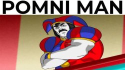 POMNI MAN Meme Template