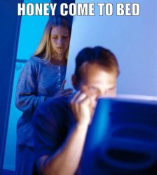 Honey come to bed Meme Template