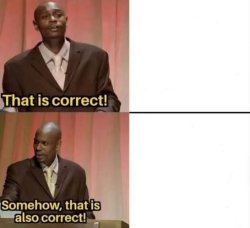Somehow that is also correct Meme Template