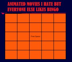 Animated Movies I Hate But Everyone Else Likes Bingo Meme Template