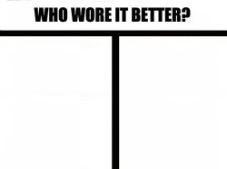 Who wore it better? (bigger template) Meme Template
