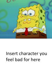 SpongeBob Feels Bad For What Meme Template