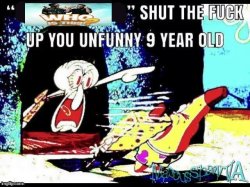 who is this stfu you unfunny 9 year old Meme Template