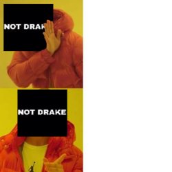 Not Drake Hotline Bling Meme Template