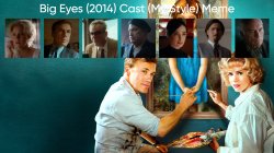 Big Eyes (2014) Cast (My Style) Meme Template