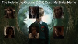 The Hole in the Ground (2019) Cast (My Style) Meme Template