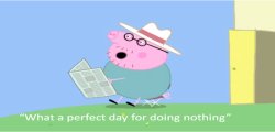 Daddy pig day off Meme Template