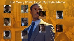 Just Mercy (2019) Cast (My Style) Meme Template