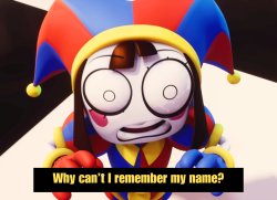 Pomni can't remember her name Meme Template