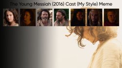 The Young Messiah (2016) Cast (My Style) Meme Template
