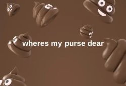 wheres my purse dear Meme Template