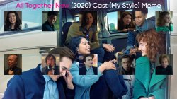 All Together Now (2020) Cast (My Style) Meme Template