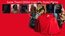 Seize Them! (2024) Cast (My Style) Meme Template