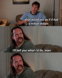 I'll tell you what i'd do, man Meme Template