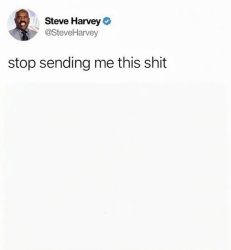 Steve Harvey - Stop Sending Me This S**t Meme Template