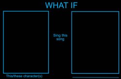 (WHAT IF) This Character Sing This Song Meme Template