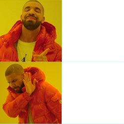 Reverse drake Meme Template