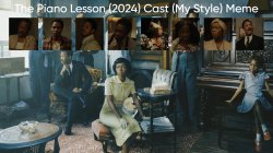 The Piano Lesson (2024) Cast (My Style) Meme Template