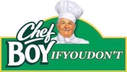 Chef BoyIFYOUDON’T Meme Template