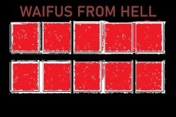 Waifus From Hell Meme Template