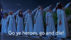 Go ye heroes go and die Meme Template