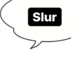 Slur speechbubble Meme Template