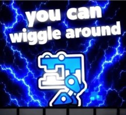you can wiggle around Meme Template