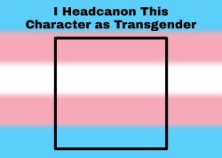I Headcanon This Character as Transgender Meme Template