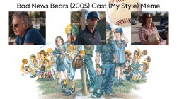 Bad News Bears (2005) Cast (My Style) Meme Template