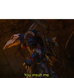 You Insult Me Meme Template