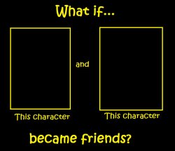 What If These Two Characters Became Friends Meme Template