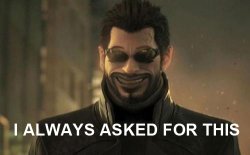 Adam Jensen I always asked for this Meme Template