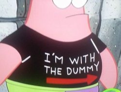 patrick i'm with the dummy Meme Template