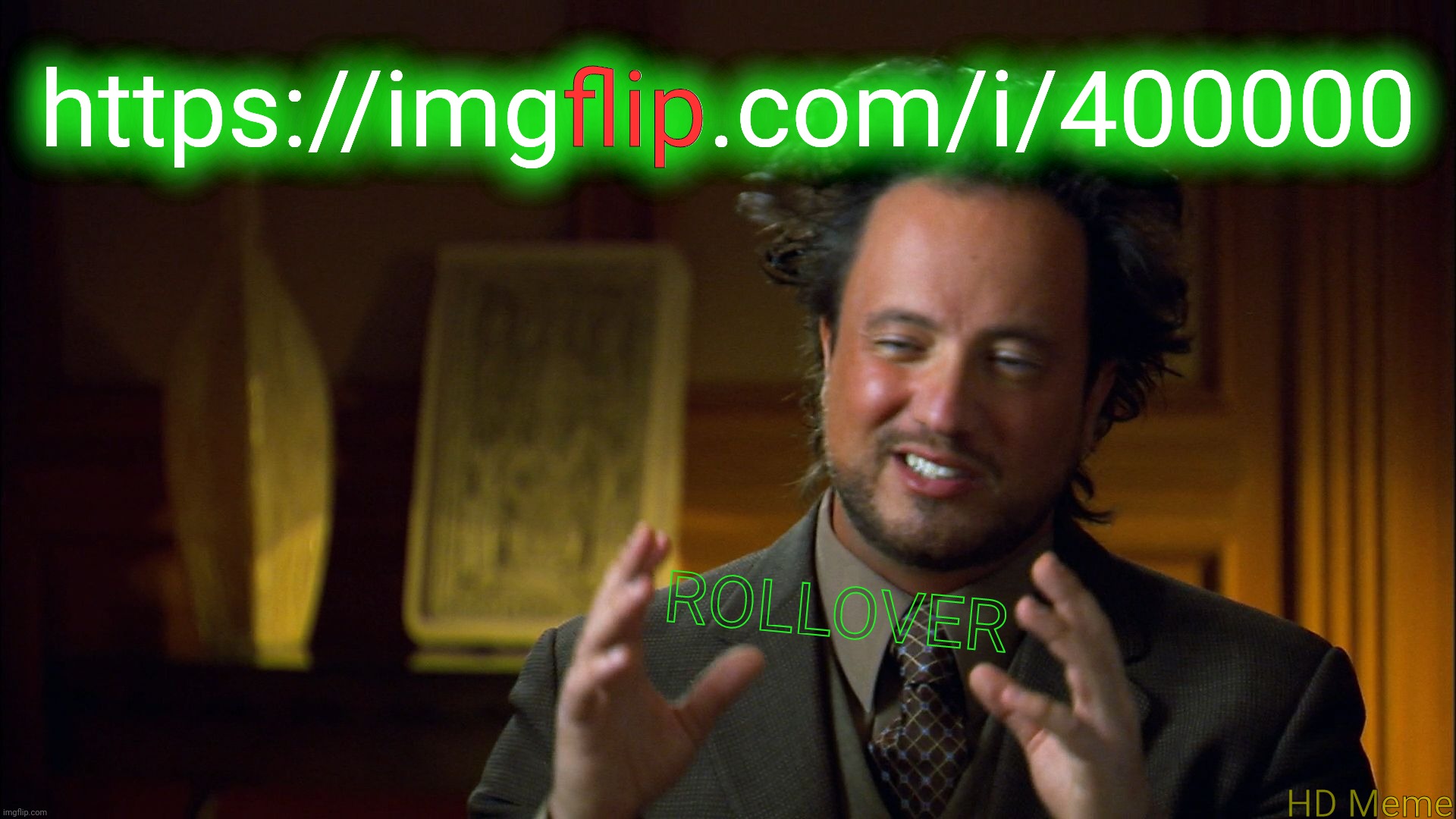 ancient aliens clowns | https://imgflip.com/i/400000; flip; ROLLOVER; HD Meme | image tagged in ancient aliens clowns | made w/ Imgflip meme maker