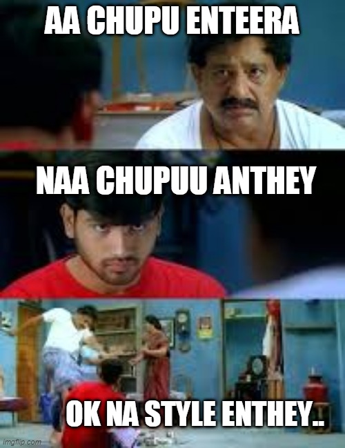 middle class badalu | AA CHUPU ENTEERA; NAA CHUPUU ANTHEY; OK NA STYLE ENTHEY.. | image tagged in 7 g meme | made w/ Imgflip meme maker