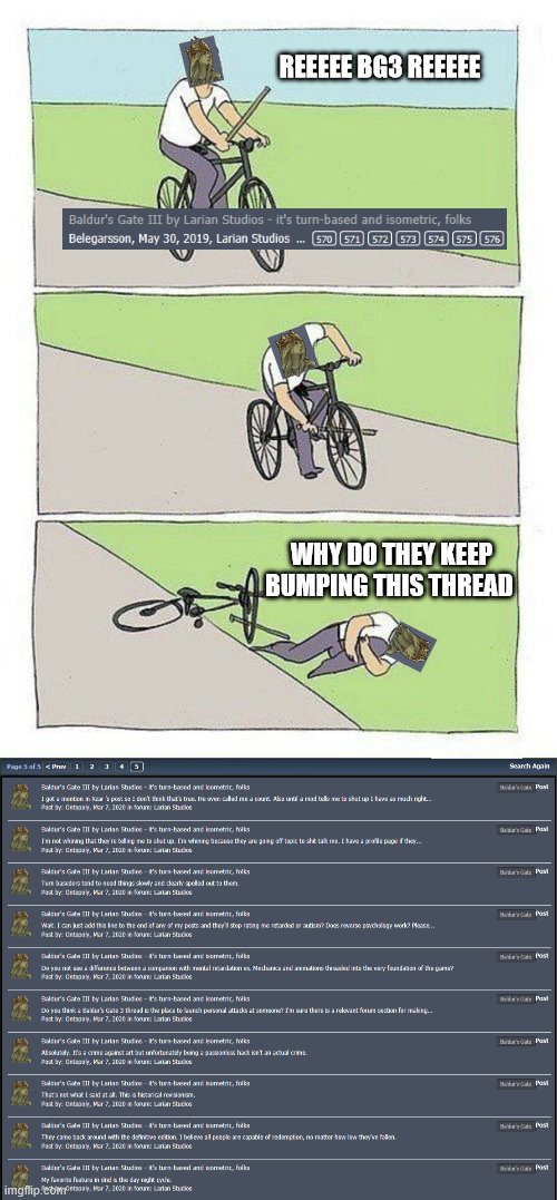 REEEEE BG3 REEEEE; WHY DO THEY KEEP BUMPING THIS THREAD | image tagged in bike fall | made w/ Imgflip meme maker