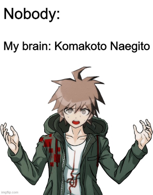 Cursed? | Nobody:; My brain: Komakoto Naegito | image tagged in memes,funny,edit,bad photoshop,danganronpa,anime | made w/ Imgflip meme maker