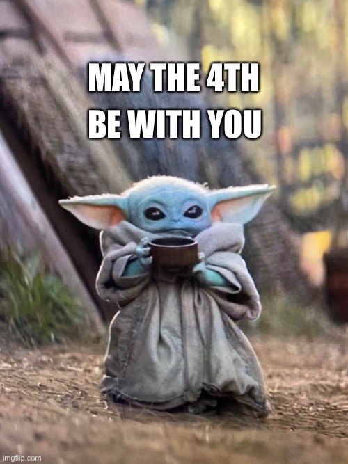 May the 4th Be With You Yoda Imgflip