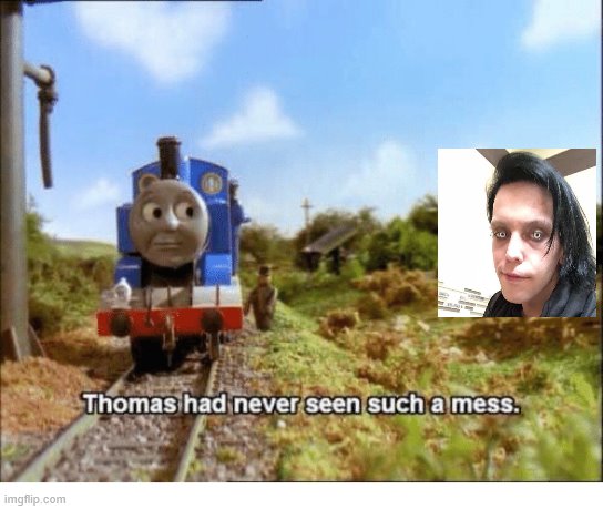 Thomas had never seen such a mess | image tagged in thomas had never seen such a mess | made w/ Imgflip meme maker