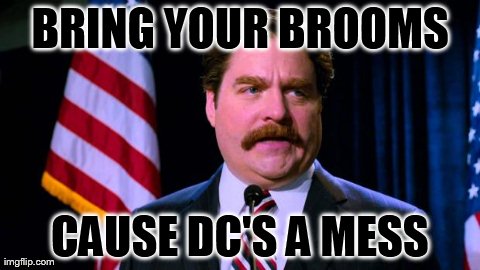 BRING YOUR BROOMS CAUSE DC'S A MESS | made w/ Imgflip meme maker