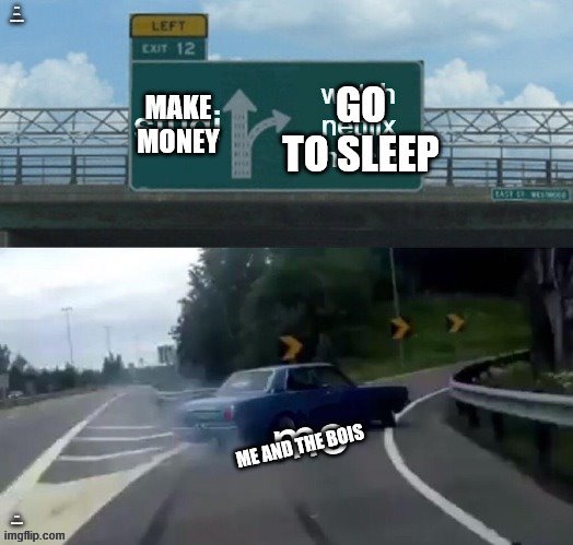 let me and the bois sleep | I WILL MAKE A STAND AND SAY; I GOT BRAIN DAMGE | image tagged in memes | made w/ Imgflip meme maker