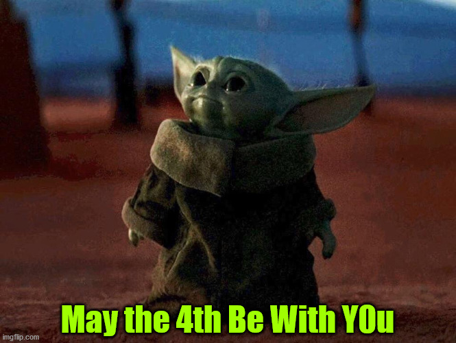 Baby Yoda |  May the 4th Be With Y0u | image tagged in baby yoda | made w/ Imgflip meme maker